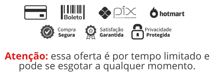 Formas de pagamento aceitas: cartão, boleto, Pix e Hotmart. Compra segura, satisfação garantida e privacidade protegida.